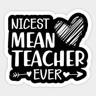 Teacher - The nicest mean teacher ever Sticker